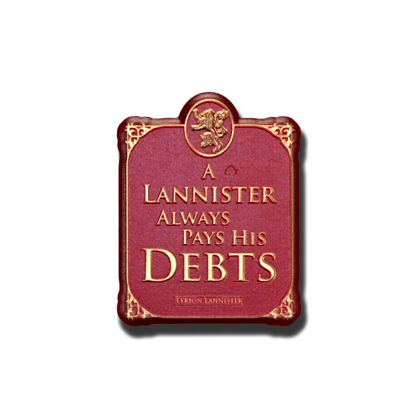 House Lannister - Debts Quote - Resin Magnet